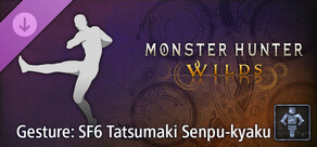 Monster Hunter Wilds - Gest: SF6 Tatsumaki Senpu-kyaku