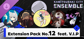 KAMITSUBAKI CITY ENSEMBLE - Extension Pack No.12 feat. V.I.P
