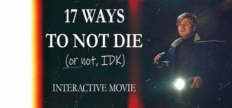 17 ways to not die (or not, IDK) - Interactive Movie Cover Image