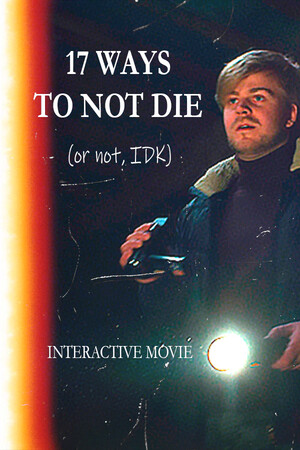 17 ways to not die (or not, IDK) - Interactive Movie 