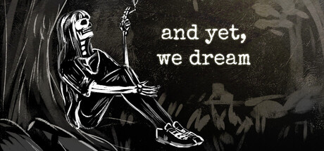and yet, we dream — Steam header