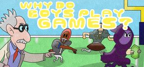 Why Do Boys Play Games?