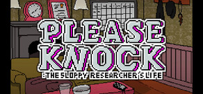 PLEASE KNOCK: The Sloppy Researcher's Life