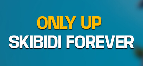 Only Up: SKIBIDI FOREVER Cover Image