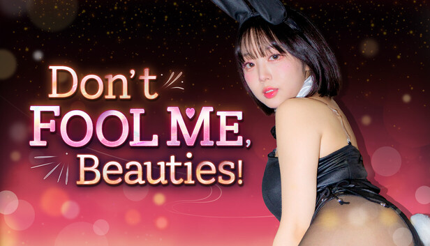 Don't FOOL ME, Beauties!