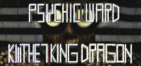 Psychic Ward: Kill The Seven King Dragon on Steam