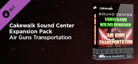 Cakewalk Expansion Pack - Video Game Sound Designer Air Guns Transportation