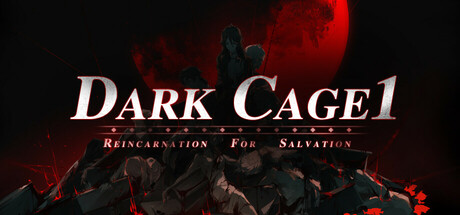 Dark Cage1：Reincarnation For Salvation