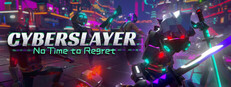 CYBERSLAYER: No Time to Regret