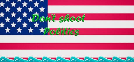 Don't shoot politics — Steam header