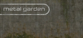Metal Garden | 机械荒庭
