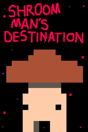 Shroom man's destination