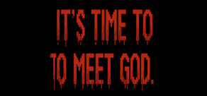 Its Time To Meet God