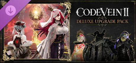 CODE VEIN II - Deluxe Upgrade Pack