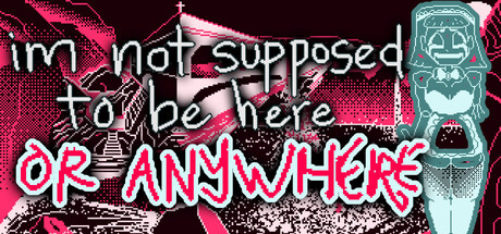 im not supposed to be here: or anywhere
