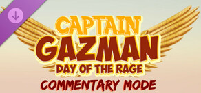 Captain Gazman Day Of The Rage - Commentary Mode