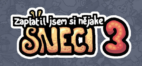 Zaplatil jsem si nějaké sneci 3