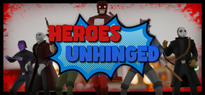 Heroes Unhinged