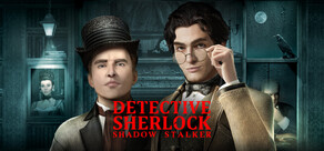 Detective Sherlock: Shadow Stalker