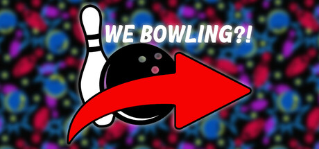 We Bowling?! Cover Image