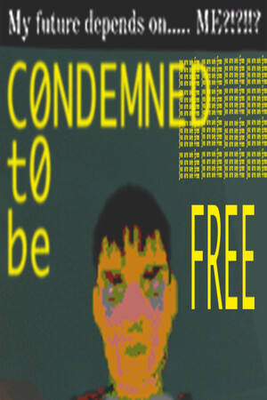 CONDEMNED TO BE FREE