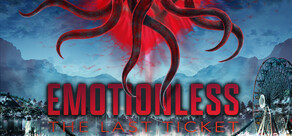 EMOTIONLESS : The Last Ticket