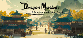 Dragon Maiden: Blossoms of the Past