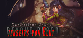 VonGarland Castle : Beyond Blood