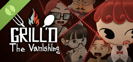 Grill'd: The Vanishing Demo