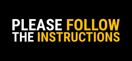 Please Follow the Instructions — Steam header