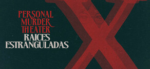 Personal Murder Theater: Raíces Estranguladas