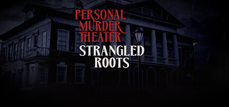 Personal Murder Theater: Strangled Roots — Steam header
