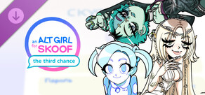 An Alt girl for Skoof: The Third Chance