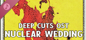 Deep Cuts OST - Nuclear Wedding