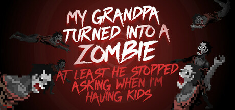 My grandpa turned into a zombie. At least he stopped asking when I’m having kids. Cover Image