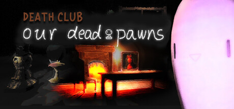 Death Club: Our Dead Pawns