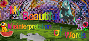 My Beautiful Misinterpretation of Words