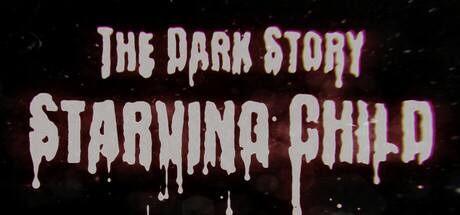 The Dark Story: Starving Child