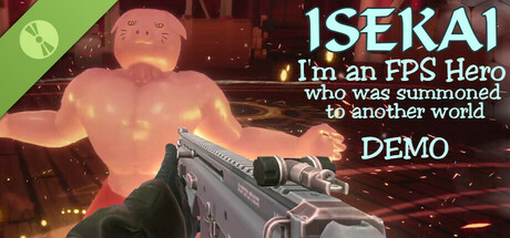 Isekai:  I'm an FPS Hero who was summoned to another world Demo
