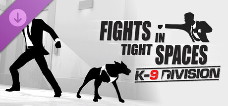 Fights in Tight Spaces - K9 Division