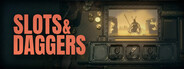 Slots & Daggers
