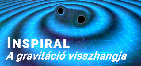Inspiral: A gravitáció visszhangja