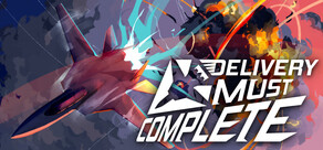 DELIVERY MUST COMPLETE