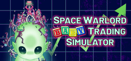 Space Warlord Baby Trading Simulator