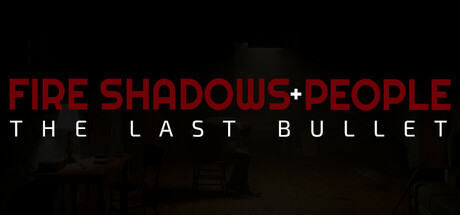 Fire Shadows + People: The Last Bullet — Steam header