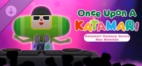 Once Upon A KATAMARI - Katamari Damacy Series Neo Remixes