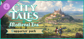 City Tales - Medieval Era - Supporter Pack