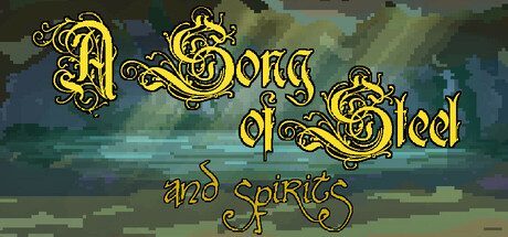 A Song of Steel and Spirits — Steam header