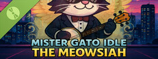 Mister Gato Idle - The Meowsiah Demo