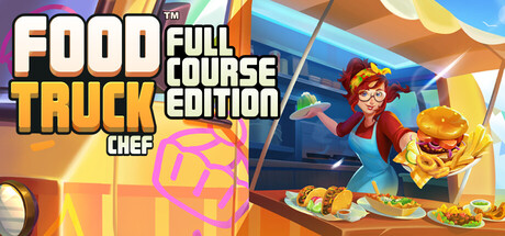 Food Truck Chef - Full Course Edition